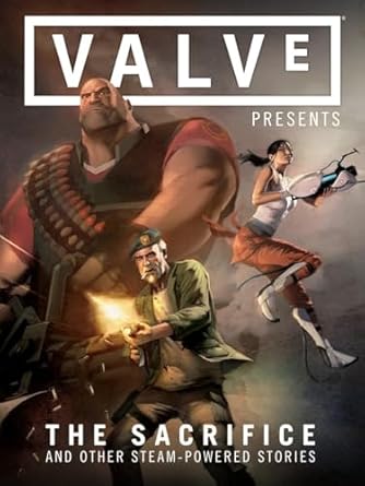 Valve Presents: The Sacrifice and Other Steam-Powered Stories Volume 1