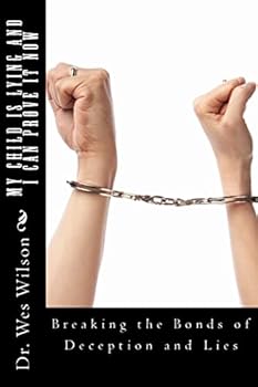 Paperback My Child in Lying and I Can Prove It NOW!: Detection of Deception Techniques and Proven Interviewing Strategies Book