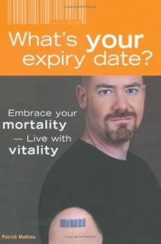 Hardcover What's Your Expiry Date? : Embrace Your Mortality - Live With Vitality Book