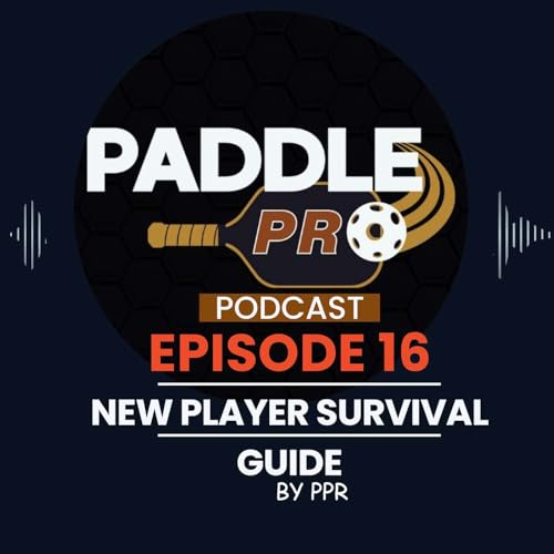 🎙️ Episode 16 | The New Player Survival Guide| Everything You Need to Know Before Your First Pickleball Game
