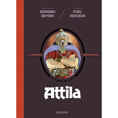 La v&eacute;ritable histoire vraie - tome 6 - Attila
