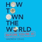 Cover of How to Own the World Before You're 30