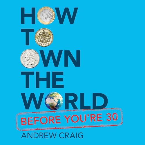 How to Own the World Before You're 30 Audiolibro Por Andrew Craig arte de portada