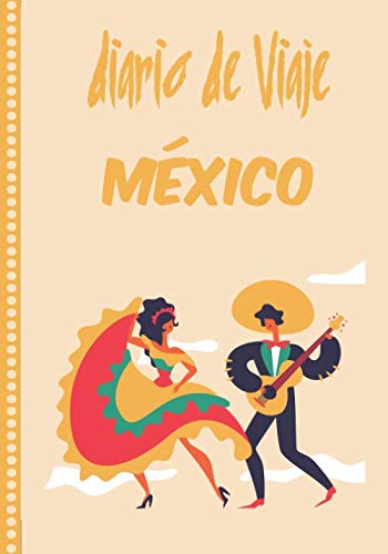 Diario de Viaje México Cuaderno Diario,Notebook 108 páginas ILUSTRADAS Libro de Actividades de Vacaciones a Rellenar, Libro de Seguimiento de