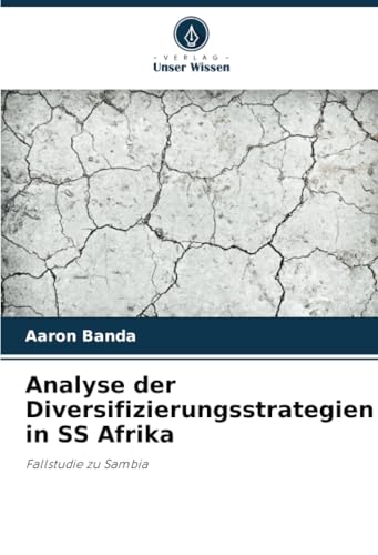 Analyse der Diversifizierungsstrategien in SS Afrika: Fallstudie zu Sambia (German Edition)