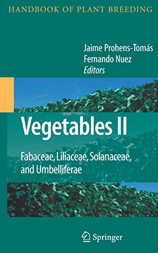 Vegetables II: Fabaceae, Liliaceae, Solanaceae, and Umbelliferae (Handbook of Plant Breeding, 2, Band 2)