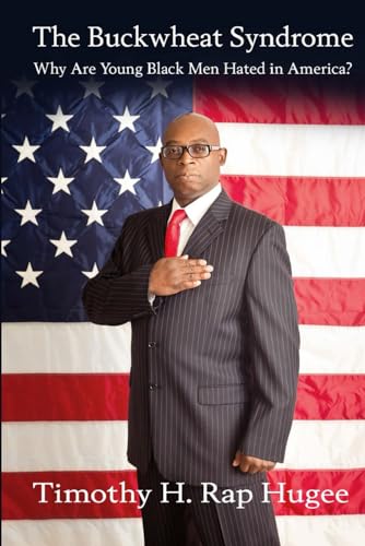 The Buckwheat Syndrome: Why Are Young Black Men Hated in America?