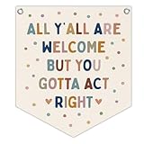 Lacama All Y'all Are Welcome But You Gotta Act Right Banner Boho Classroom Decor，Pastel Classroom Decor, Retro Wall Hanging Banner for Boys Girls Kids Room Playroom Bedroom College Dorm 12X14in
