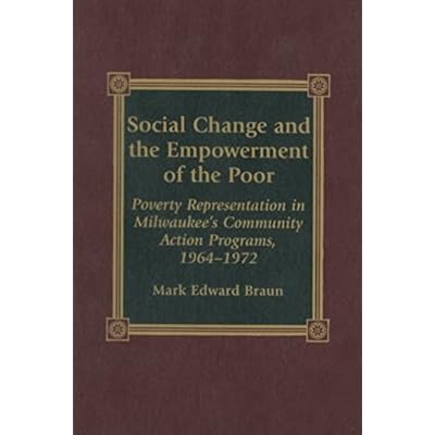 Social Change and the Empowerment of the Poor: Poverty Representation in Milwaukee's Community Action Programs, 1964-1972