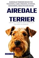 The Ultimate Airedale Terrier Big Guide: Everything You Will Ever Need To Know About The Airedale Terrier Book B0F5WGZQ7F Book Cover