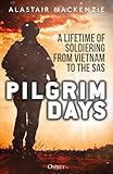 Pilgrim Days: A Lifetime of Soldiering from Vietnam to the SAS
