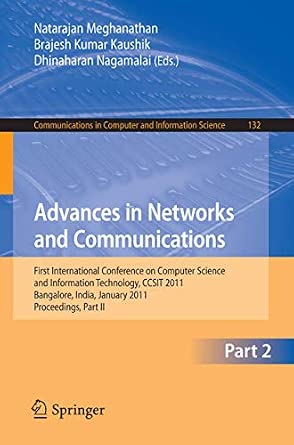 Advances in Networks and Communications: First International Conference on Computer Science and Information Technology, CCSIT 2011, Bangalore, India, ... in Computer and Information Science, 132) 2011th Edition-Wow! eBook