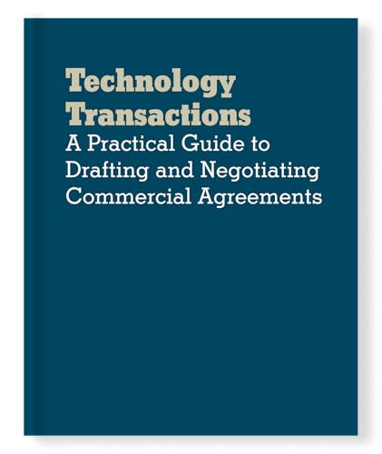 Technology Transactions: A Practical Guide to Drafting and Negotiating Commercial Agreements (Corporate and Securities Law Library)