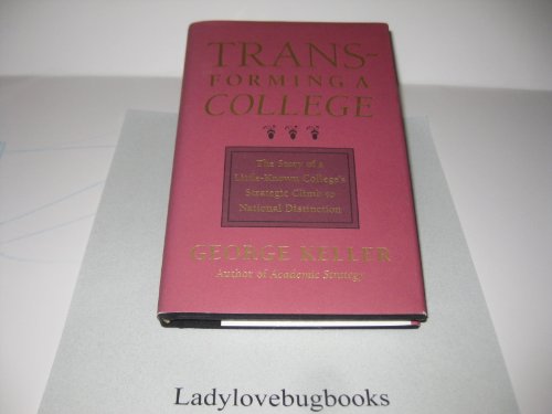 Cover of Transforming a College: The Story of a Little-Known College's Strategic Climb to National Distinction