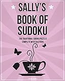 Sally's Book Of Sudoku: 200 traditional sudoku puzzles in easy, medium & hard