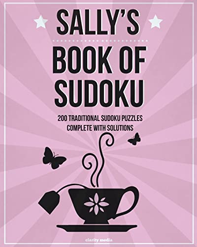 Sally's Book Of Sudoku: 200 traditional sudoku puzzles in easy, medium & hard