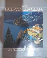Friuli-Venezia Giulia: Un piccolo universo 8870570924 Book Cover