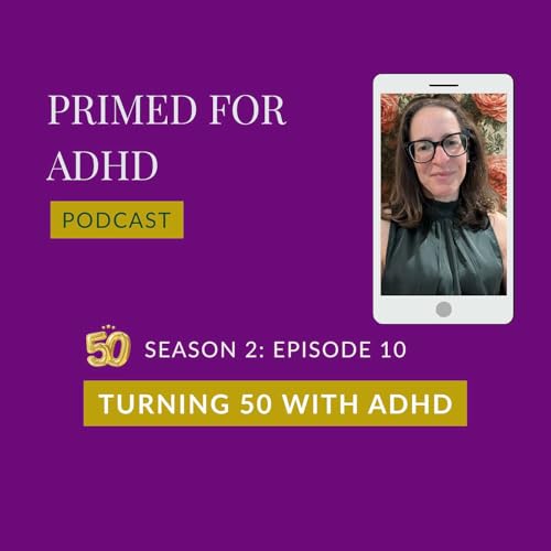 Turning 50 with ADHD