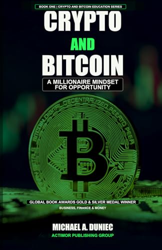 Crypto and Bitcoin: A Millionaire Mindset for Opportunity (Crypto and Bitcoin Education Series)