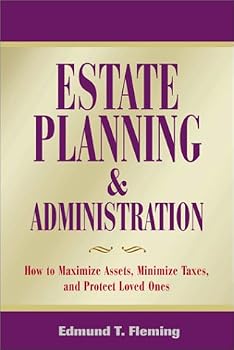 Paperback Estate Planning & Administration: How to Maximize Assets, Minimize Taxes, and Protect Loved Ones Book
