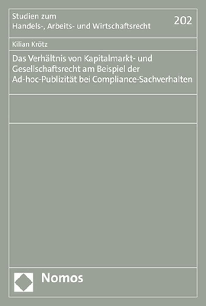 Das Verhältnis von Kapitalmarkt- und Gesellschaftsrecht am Beispiel der Ad-hoc-Publizität bei Compliance-Sachverhalten (Studien zum Handels-, Arbeits- und Wirtschaftsrecht)