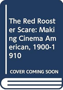 Hardcover The Red Rooster Scare: Making Cinema American, 1900-1910 Book