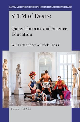 STEM of Desire: Queer Theories and Science Education (Cultural and Historical Perspectives on Science Education: Research Dialogs, 21/8)