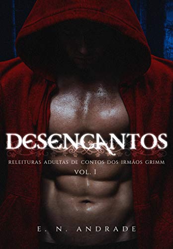 DESENCANTOS: Releituras Adultas de contos dos Irmãos Grimm