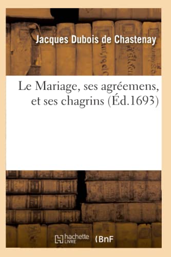 Le Mariage, Ses Agréemens, Et Ses Chagrins Tome 2 (Savoirs Et Traditions) (French Edition)