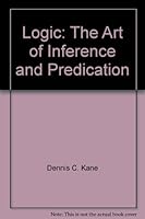 Logic: The Art of Predication and Inference B0042L21M8 Book Cover