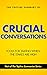 The Topline Summary of: Crucial Conversations - Top Tools for Talking When the Stakes are High (Topline Summaries)