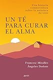  Un té para curar el alma: Una historia conmovedora sobre la aventura de vivir (Autoayuda y superación)
