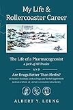 My Life and Rollercoaster Career: The Life of a Pharmacognosist AND Are Drugs Better Than Herbs?