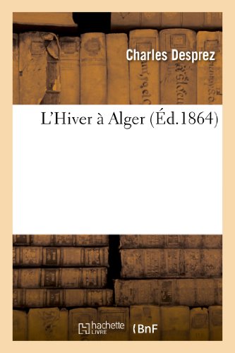 L'Hiver À Alger (Éd.1864) (Sciences Sociales) (French Edition)