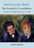 courths mahler  Die heimlich Vermählten: Ungekürzte Originalfassung von 1928