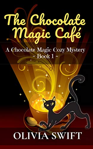 The Chocolate Magic Café: A Chocolate Magic Cozy Mystery - BOOK 1 (The Chocolate Magic Cozy Mysteries)