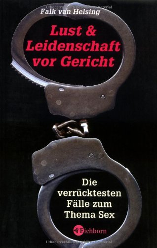 Lust und Leidenschaft vor Gericht: Die verrücktesten Fälle zum Thema Sex Lust und Leidenschaft vor Gericht: Die verrücktesten Fälle zum Thema Sex