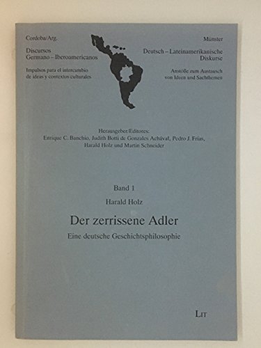 Preisvergleich Produktbild Der zerrissene Adler: Eine deutsche Geschichtsphilosophie