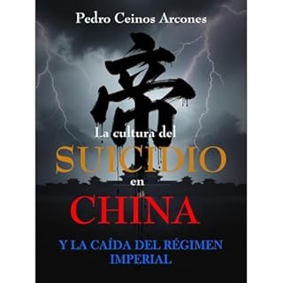 La cultura del suicidio en China y la caída del régimen imperial Audiolibro Por Pedro Ceinos Arcones arte de po
