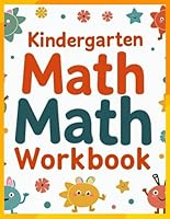 Kindergarten Math Workbook, Worksheets and Chore Chart for kids age 5-7: Fun Activities and Exercises to Build Essential Math Skills In addition to ... school planner for Children Ages 5 to 7 B0F63QNHP8 Book Cover