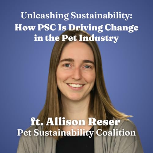 Unleashing Sustainability: How Pet Sustainability Coalition Is Driving Change in the Pet Industry for Healthier Dogs, Cats, and The Planet