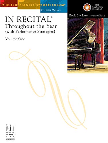 In Recital(R) Throughout the Year, Vol 1 Bk 6: with Performance Strategies (The FJH Pianist's Curriculum, Vol 1 Bk 6)