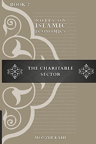 Notes on Islmic Economics: The Charitable Sector (Notes on Islamic Economics)