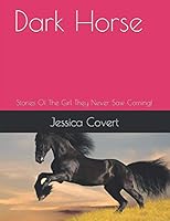 Dark Horse: Stories Of The Girl They Never Saw Coming! (In My Shoes) 1980631131 Book Cover