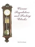 [ [ VIENNA REGULATORS AND FACTORY CLOCKS BY(ORTENBURGER, RICK )](AUTHOR)[HARDCOVER]