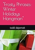 'Frosty Phrases: Winter Holidays Hangman' (HOLIDAYS GALORE)