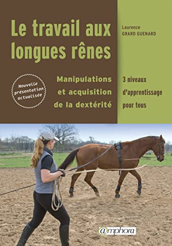 Le travail aux longues rênes: Manipulations et acquisition de la dextérité
