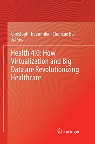 Health 4.0: How Virtualization and Big Data are Revolutionizing Healthcare