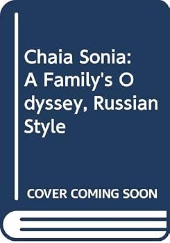 Hardcover Chaia Sonia: A Family's Odyssey, Russian Style Book