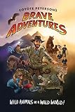 Coyote Peterson’s Brave Adventures: Wild Animals in a Wild World